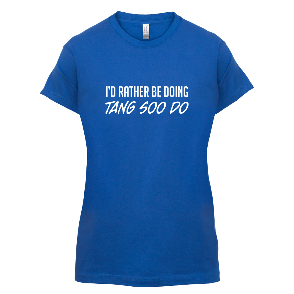 I'd Rather Be Doing Tang Soo Do T Shirt