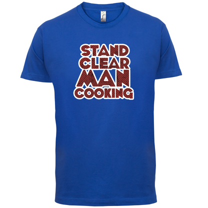 Stand Clear Man Cooking T Shirt