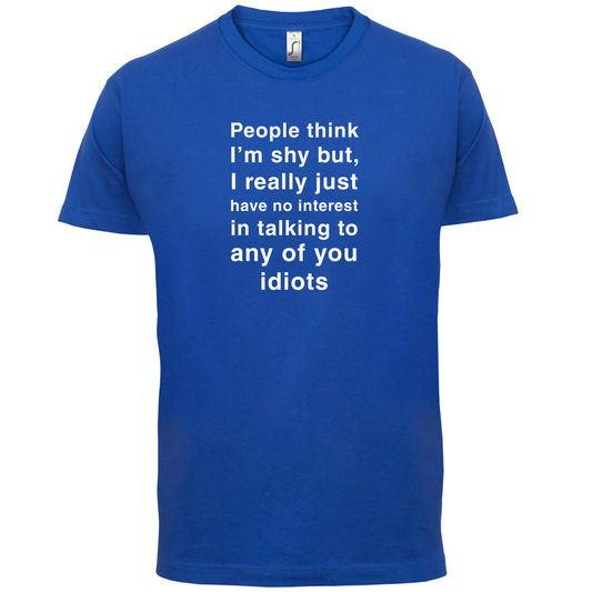 People Think I'm Shy T-Shirt