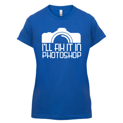 I'll Fix It In Photoshop T Shirt