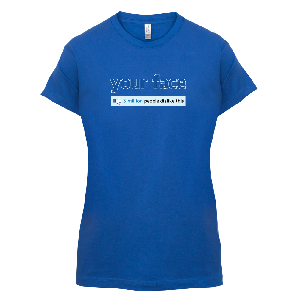 Your Face Dislike T Shirt