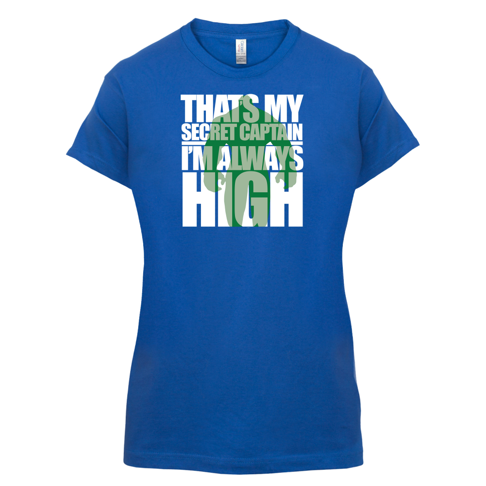 That's My Secret I'm always High T Shirt