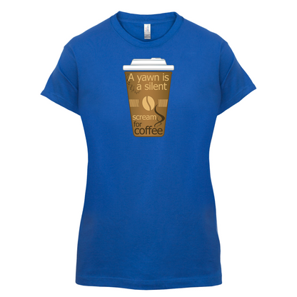 A Yawn is a Silent scream for Coffee T Shirt