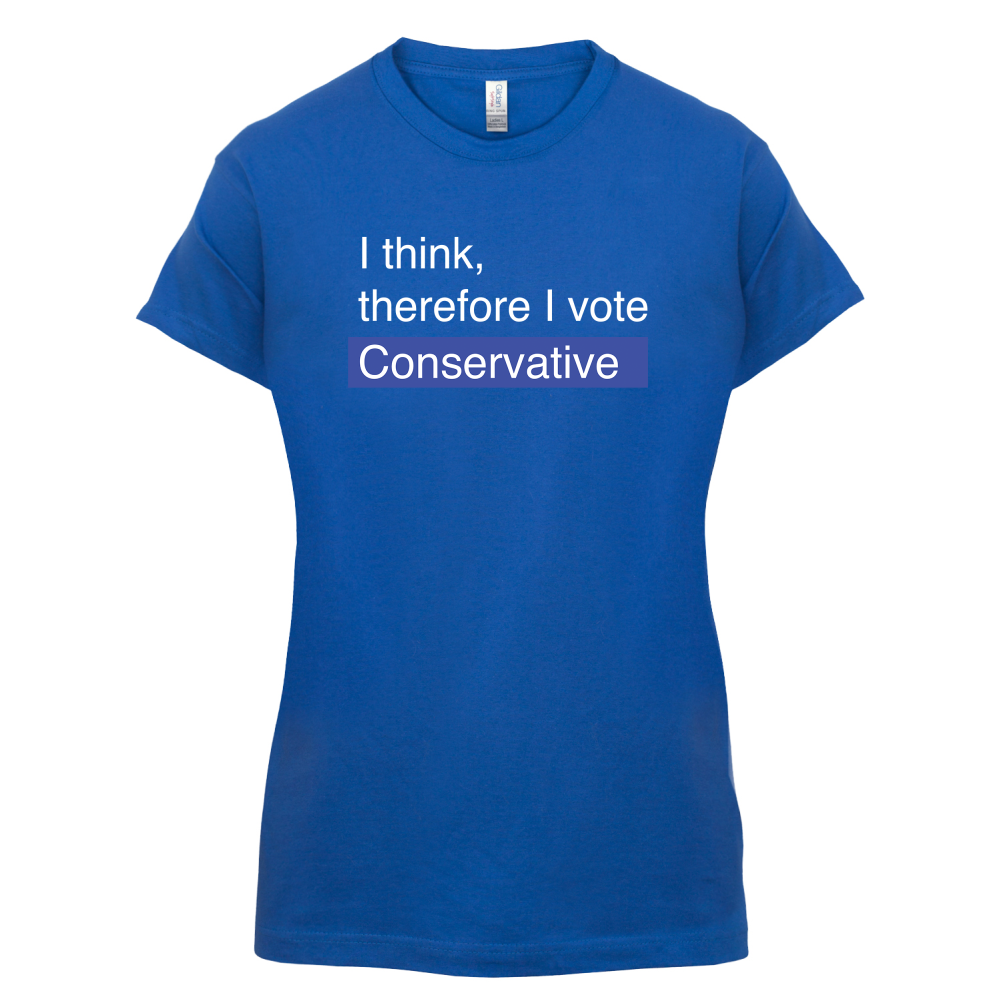 I think, therefore I vote Conservative T Shirt