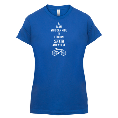 A Man Who Can Ride in London can Ride anywhere T Shirt