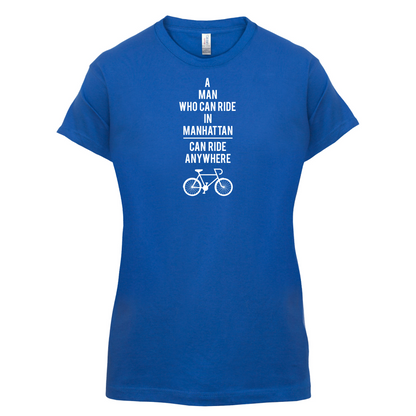 A Man Who Can Ride in Manhattan can Ride anywhere T Shirt