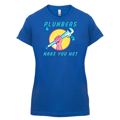 Plumbers Make You Wet T Shirt