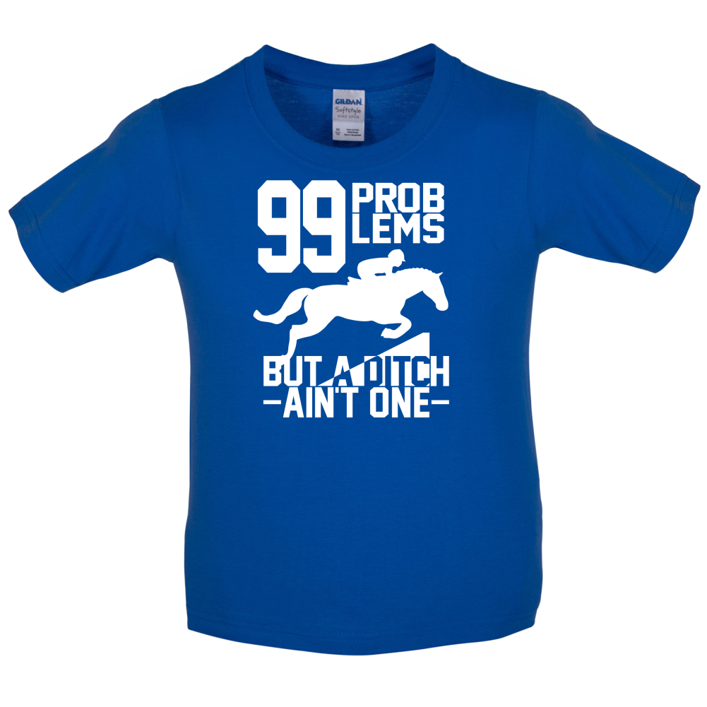 99 Problems But A Ditch Aint One Kids T Shirt