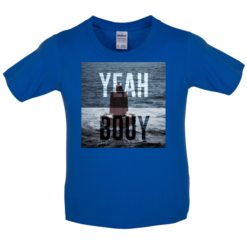 Yeah Buoy  Kids T Shirt