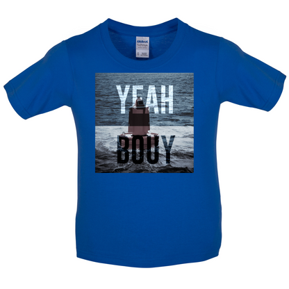 Yeah Buoy  Kids T Shirt