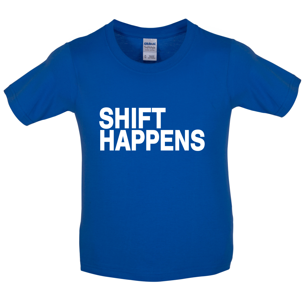 Shift Happens Kids T Shirt