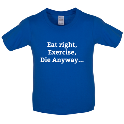 Eat Sleep Exercise Die Kids T Shirt