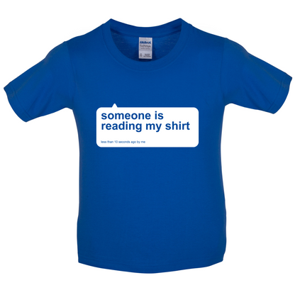 Someone Is Reading My Shirt Kids T Shirt