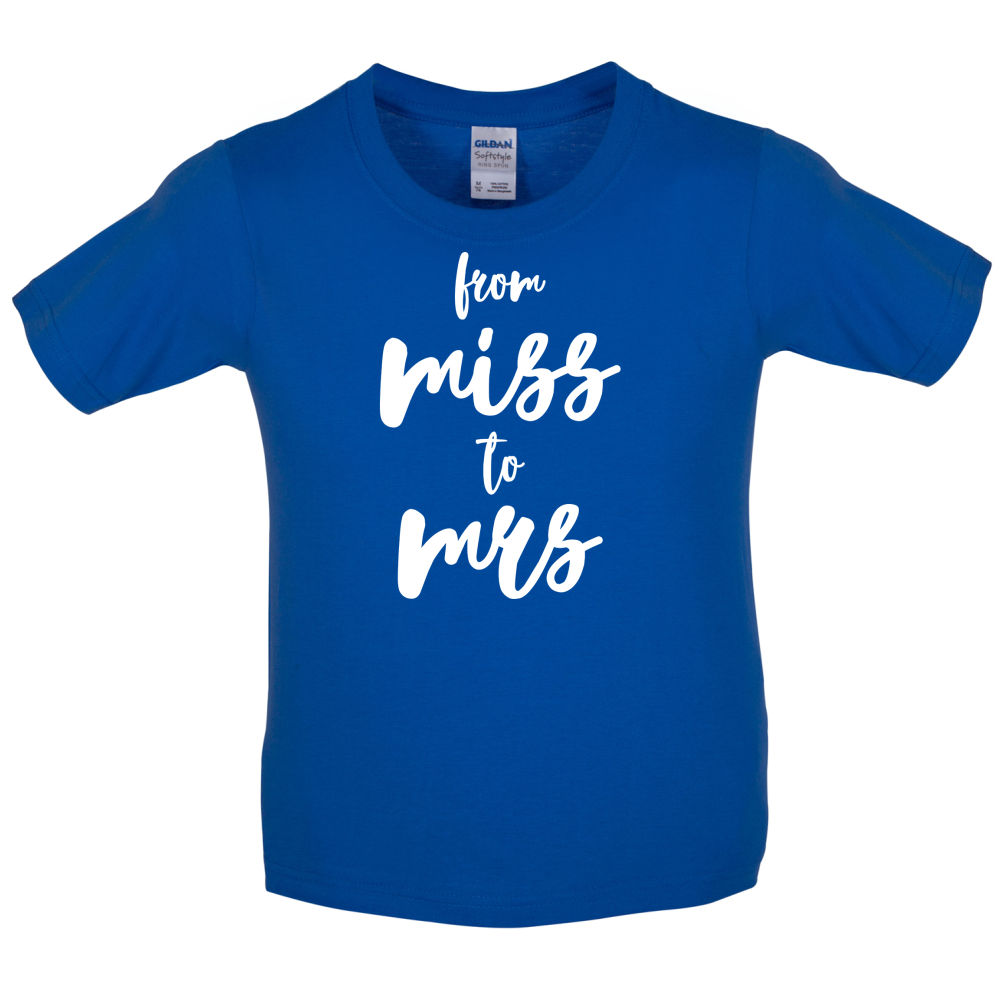 From Miss To Mrs Kids T Shirt