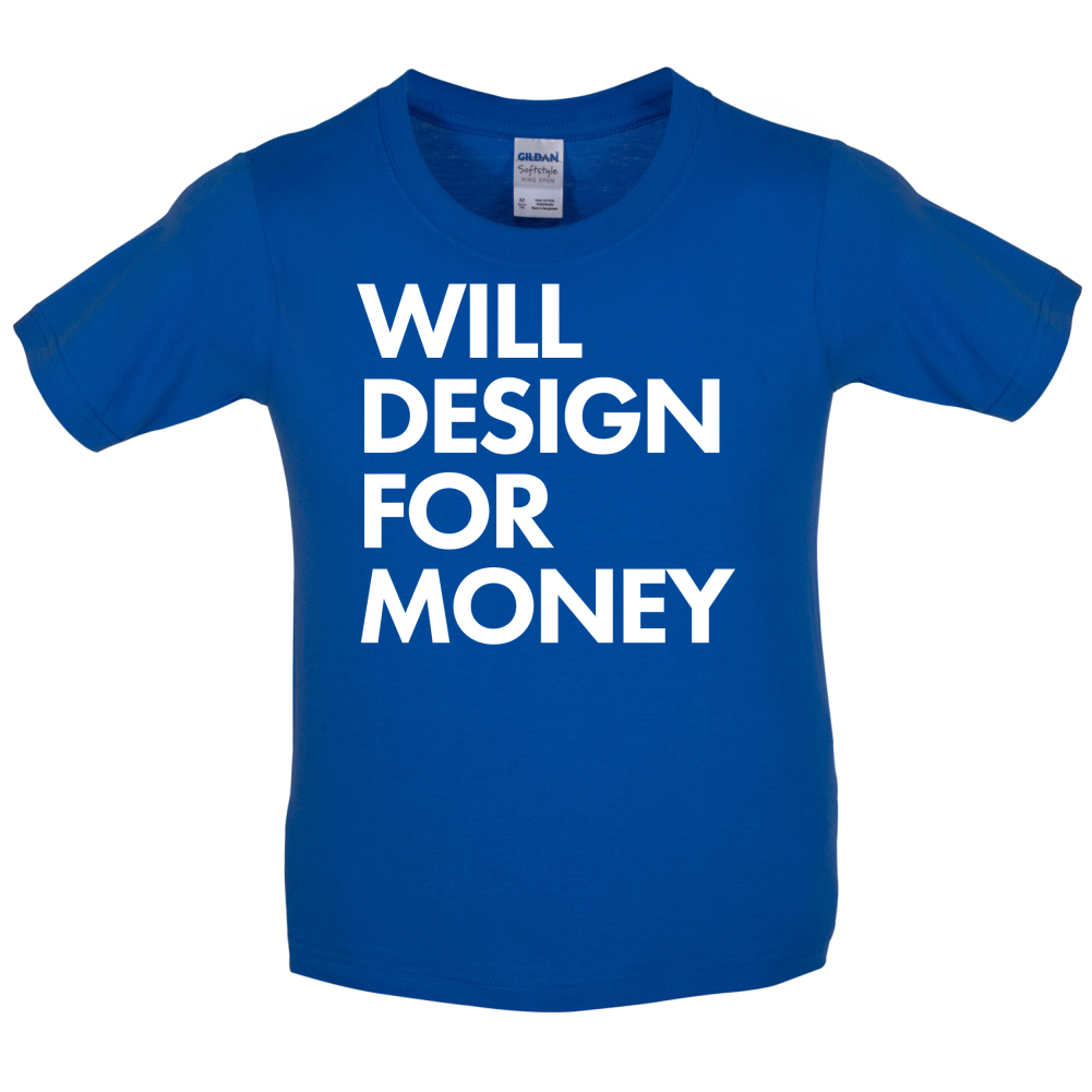 Will Design For Free Kids T Shirt