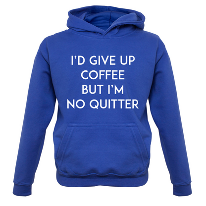 I'd Give Up Coffee Kids T Shirt