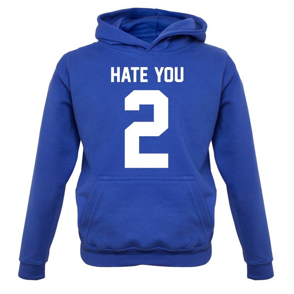 Hate You 2 Kids T Shirt