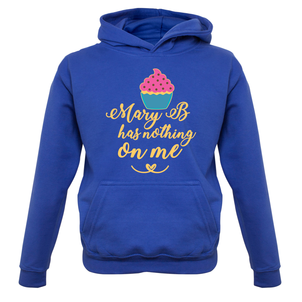 Mary B Has Nothing On Me Kids T Shirt
