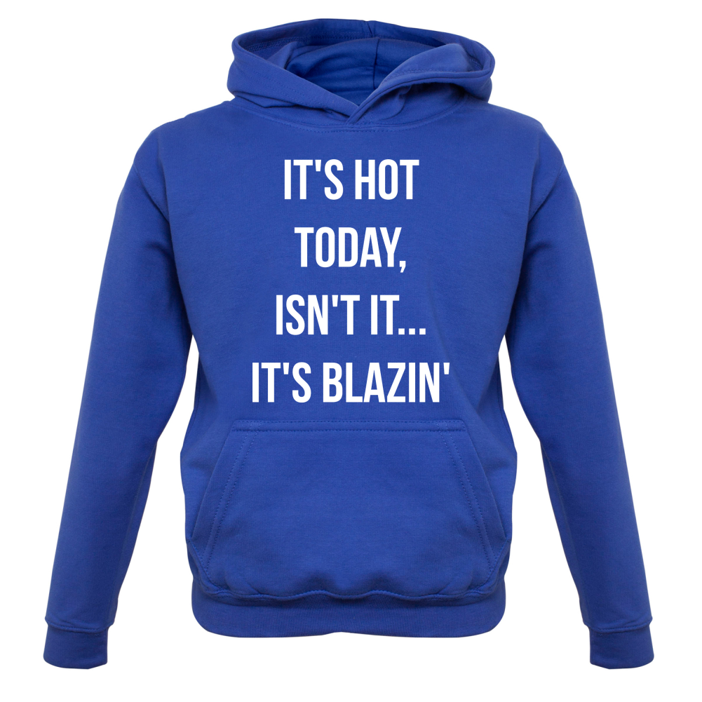 It's Hot Today It's Blazin Kids T Shirt
