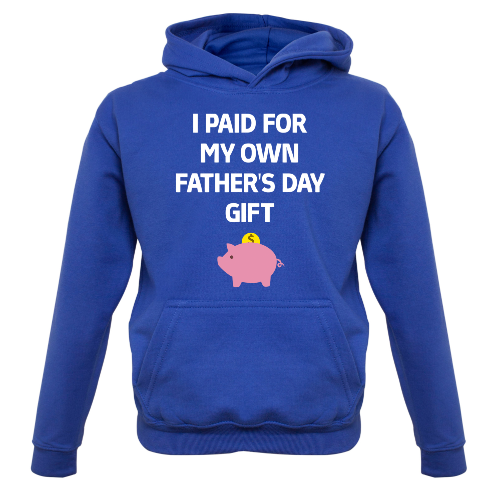 Paid For My Own Fathers Day Gift Kids T Shirt