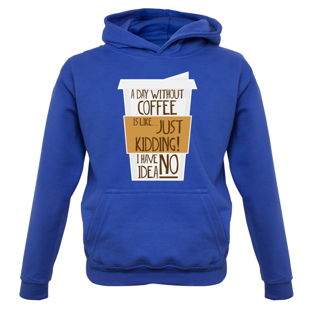 A Day Without Coffee Kids T Shirt