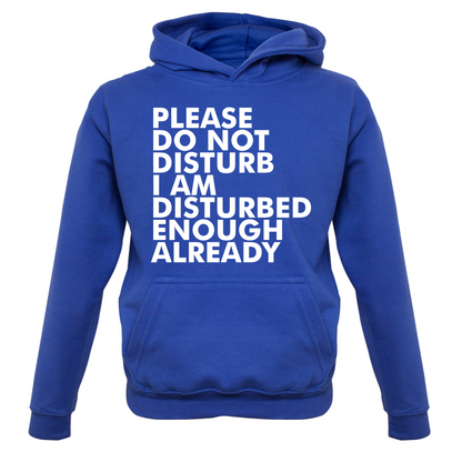 I Am Disturbed Enough Already Kids T Shirt