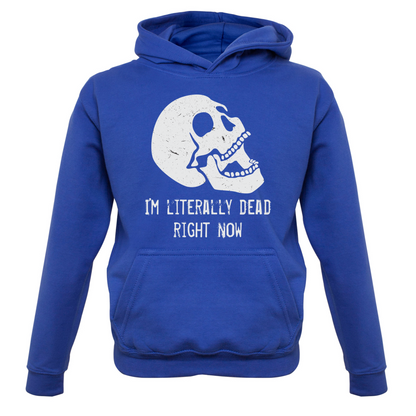 I'm Literally Dead Right Now Kids T Shirt