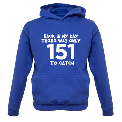 There was Only 151 To Catch Kids T Shirt