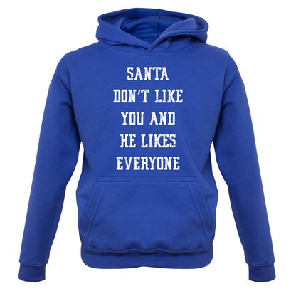 Santa Don't Like You And He Likes Everyone Kids T Shirt