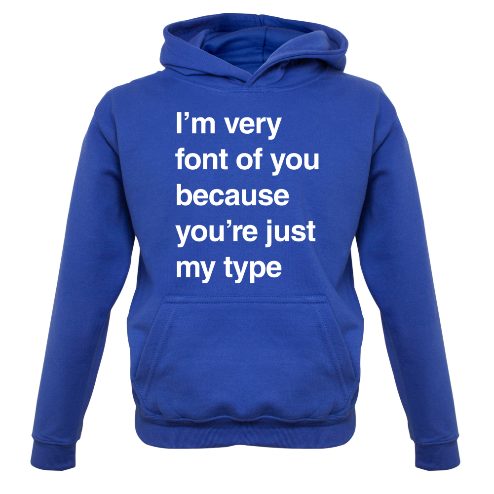 I'm Very Font Of You Kids T Shirt
