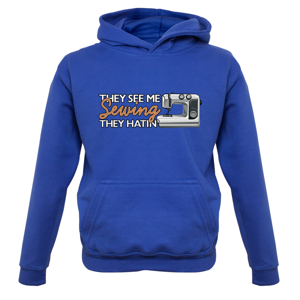 They See me Sewing, they Hating Kids T Shirt