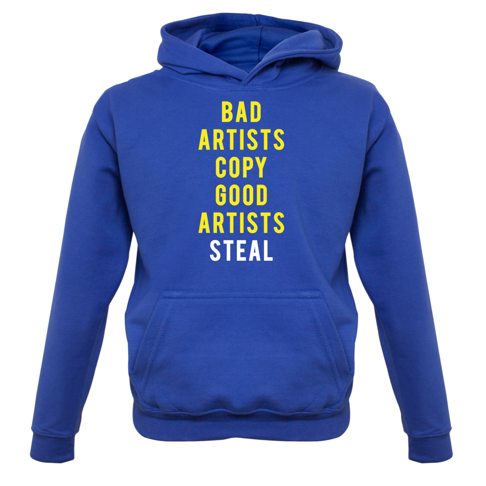 Bad Artists Copy, Good Artists Steal Kids T Shirt