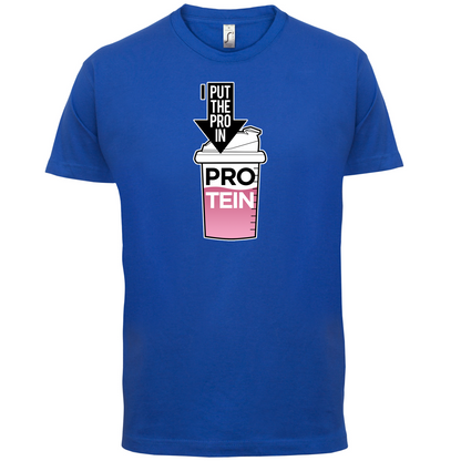 I Put Pro In Protein T Shirt