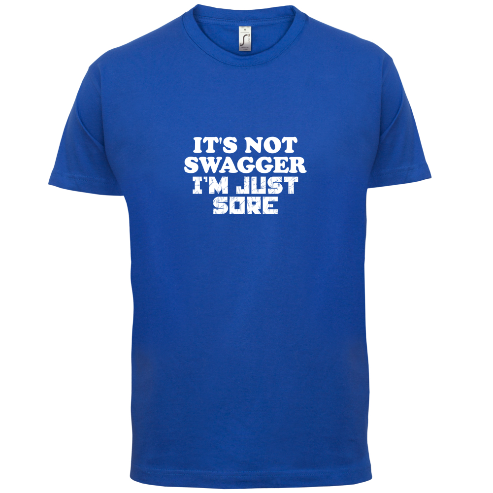 It's Not Swagger Just Sore  T Shirt