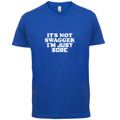 It's Not Swagger Just Sore  T Shirt