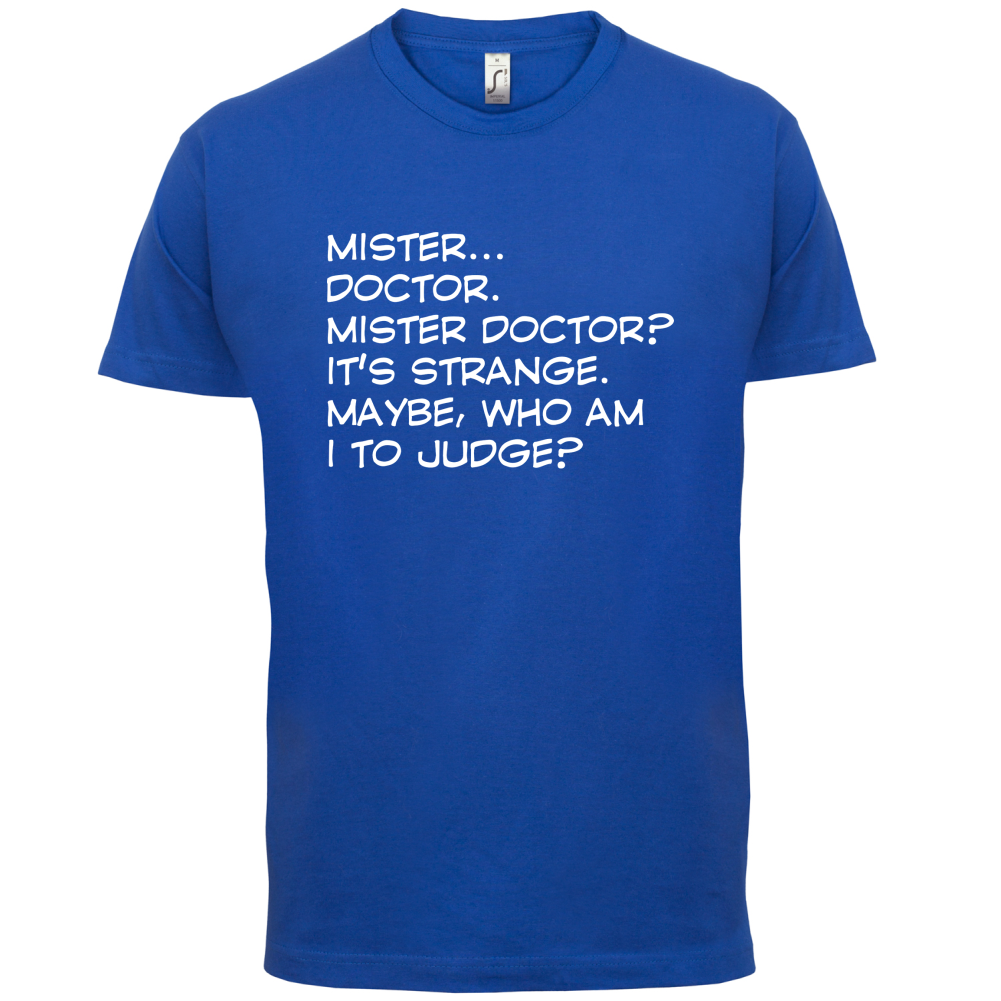 Mister Doctor It's Strange T Shirt