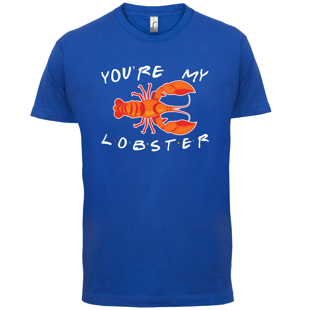 You're My Lobster T Shirt
