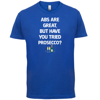 Abs Are Great, Prosecco T Shirt