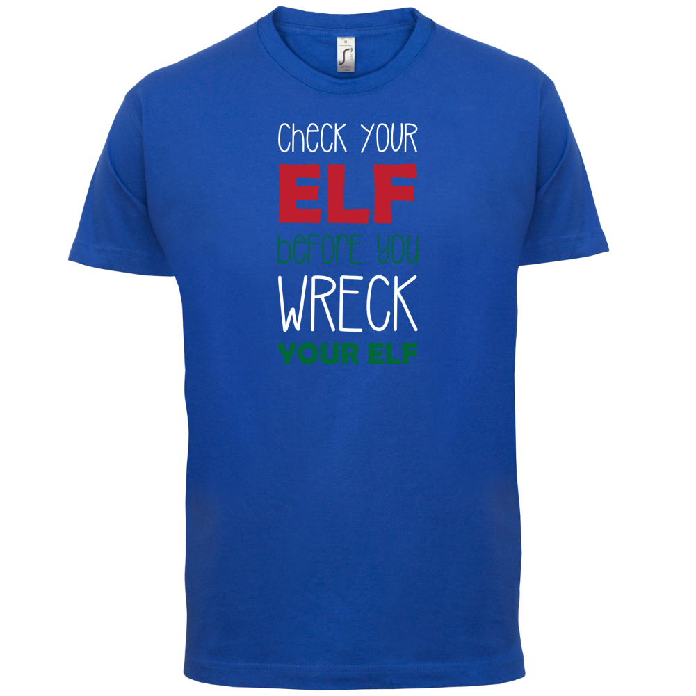 Check Your Elf, Wreck Your Elf T Shirt