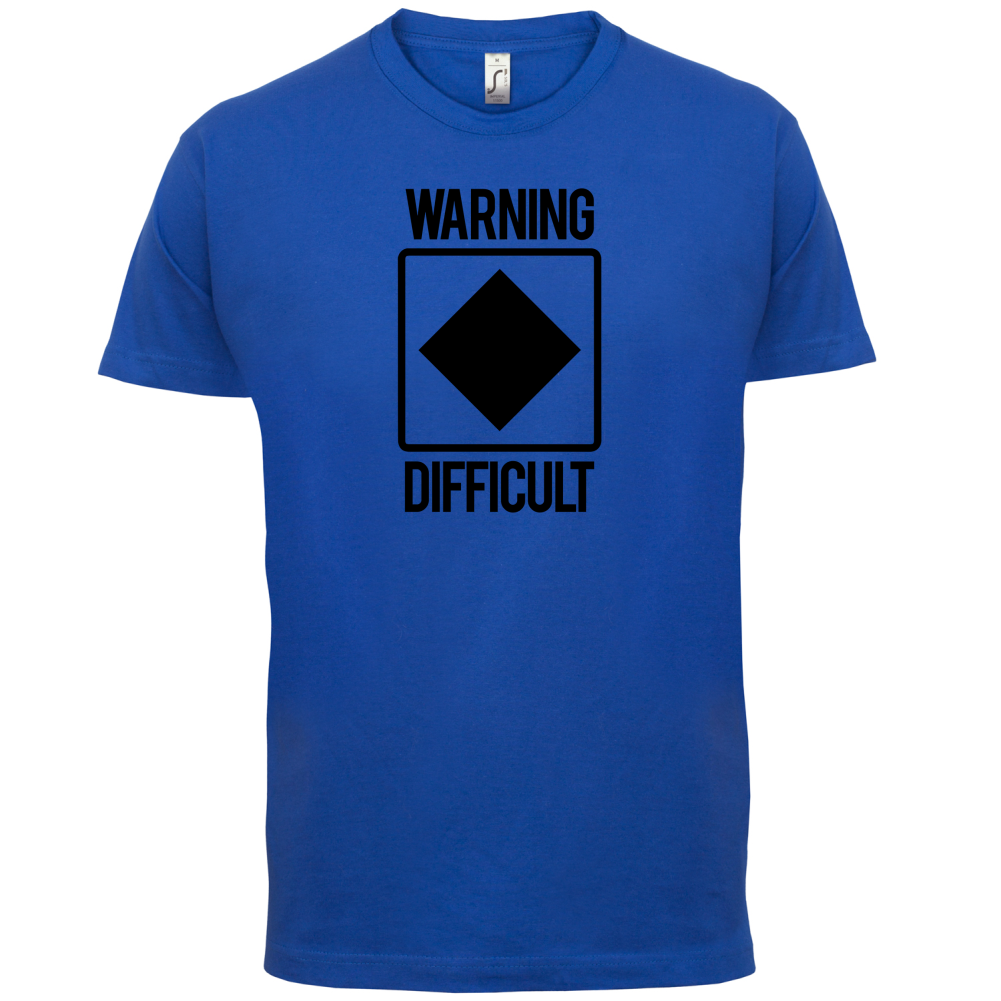 Warning Difficult T Shirt