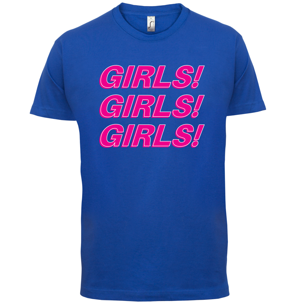 Girls Girls Girls T Shirt