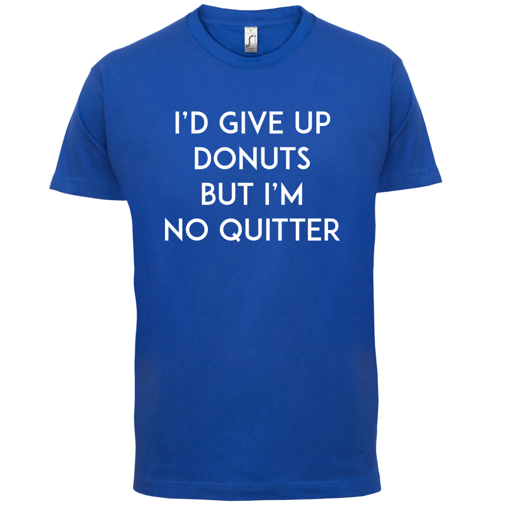 I'd Give Up Donuts T Shirt