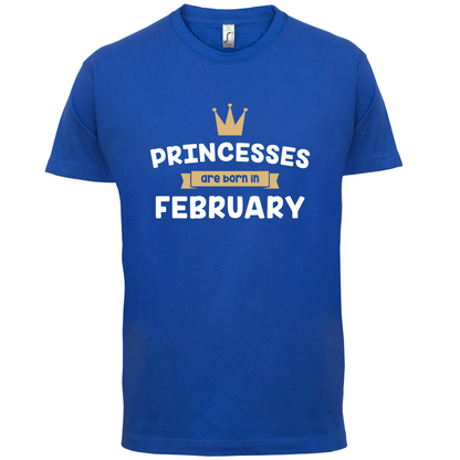 Princesses Are Born In February T Shirt