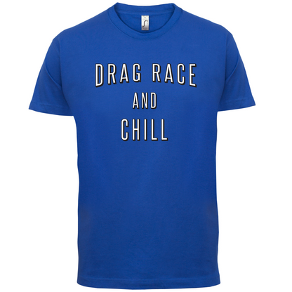 Drage Race & Chill T Shirt