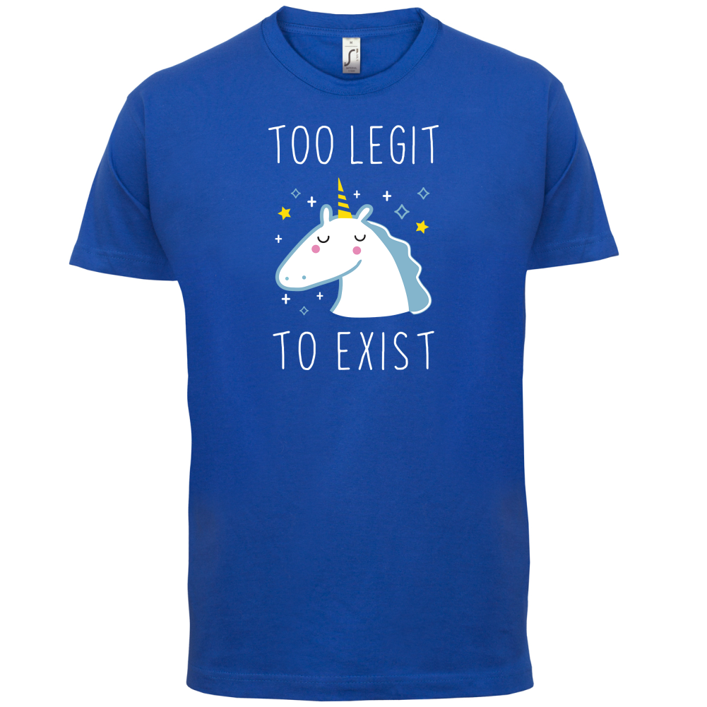 Too Legit To Exist T Shirt