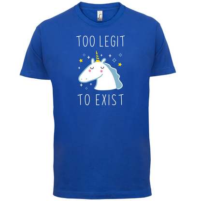 Too Legit To Exist T Shirt