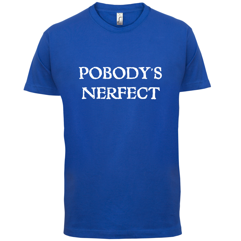 Pobody's Nerfect T Shirt