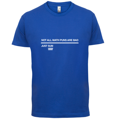 Not All Math Puns Are Bad T Shirt