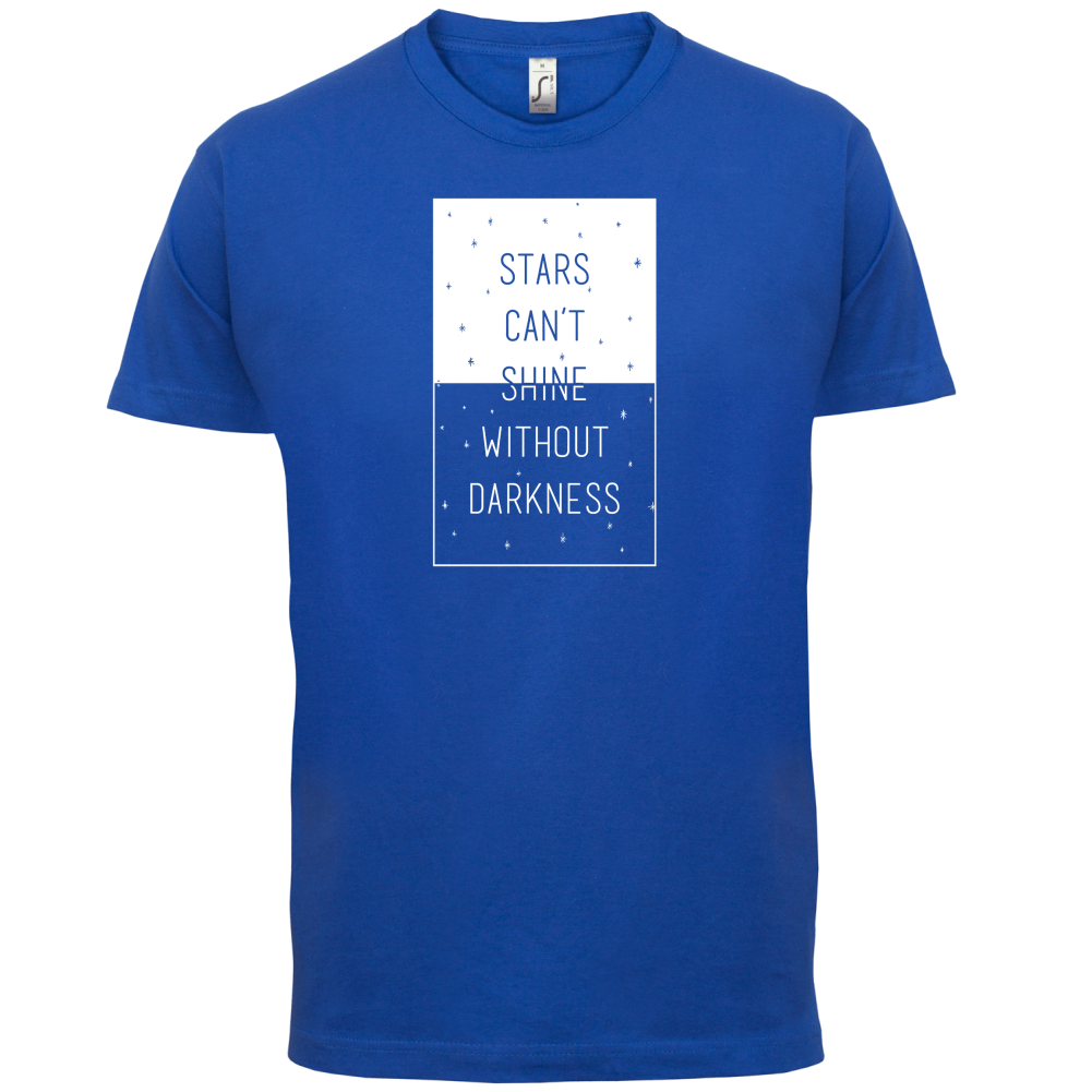 Stars Can't Shine Without Darkness T Shirt