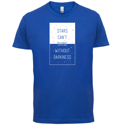 Stars Can't Shine Without Darkness T Shirt
